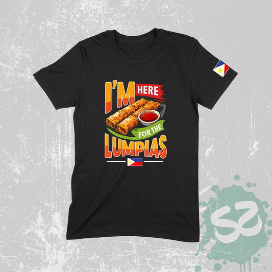 Filipino Gifts I'm here for the lumpias - Unisex T-Shirt Filipino Pinoy Pinay Mabuhay