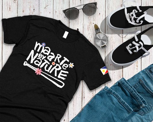 Maarte by Nature - Unisex T-Shirt Filipino Pinoy Pinay Mabuhay