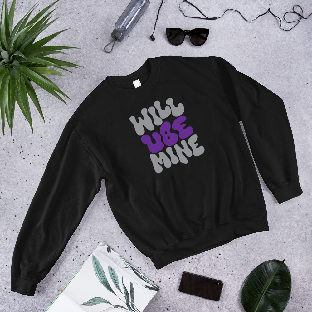 Will UBE Mine - Unisex Sweatshirt Filipino Pinoy Pinay Mabuhay Pilipinas